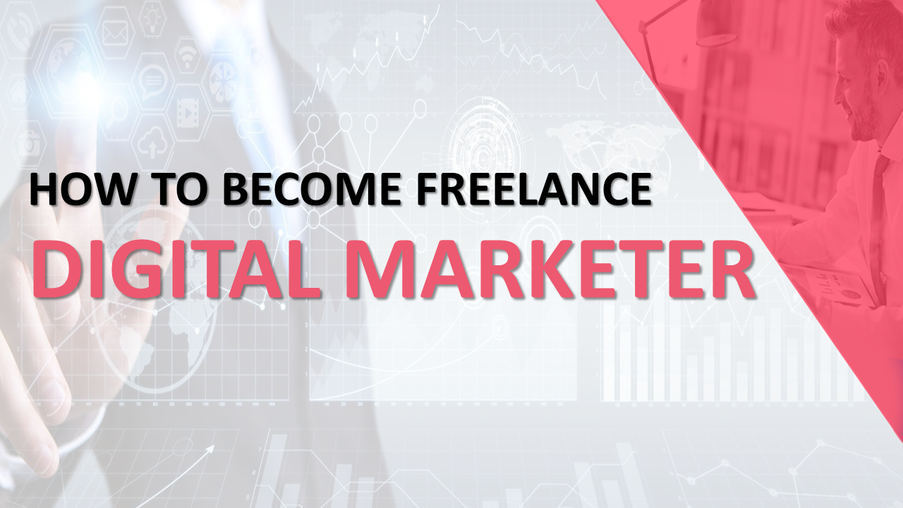 how-to-become-a-freelance-digital-marketer-everything-you-need-to