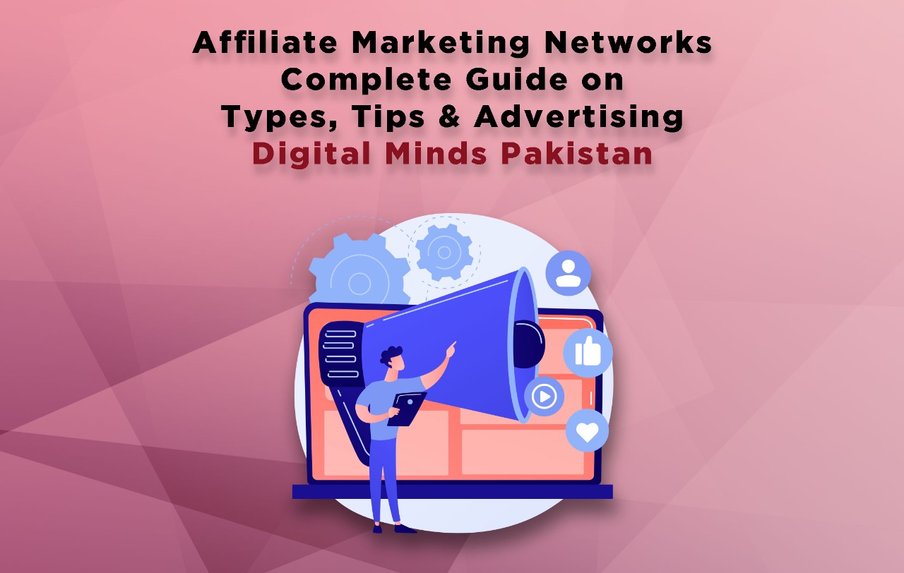 Affiliate Marketing Networks - Complete Guide on Types, Tips & Advertising - Digital Minds Pakistan